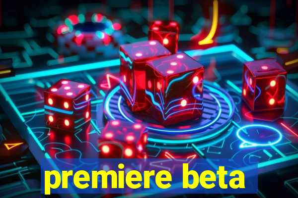 premiere beta