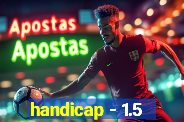 handicap - 1.5