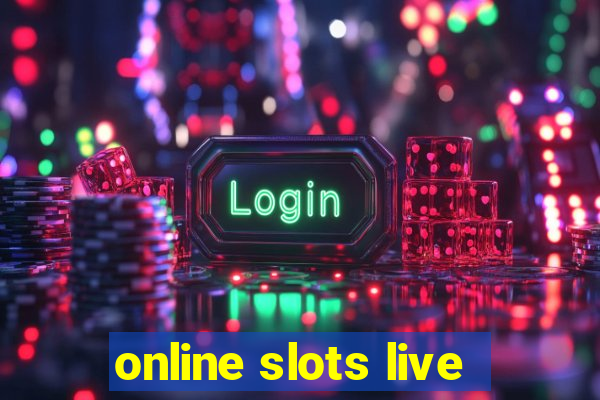 online slots live