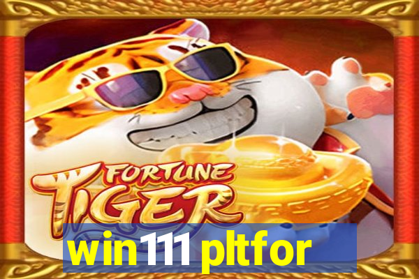 win111 pltfor