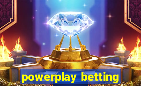 powerplay betting