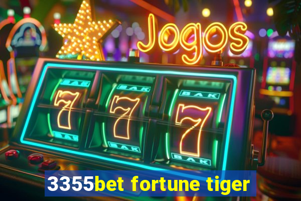 3355bet fortune tiger