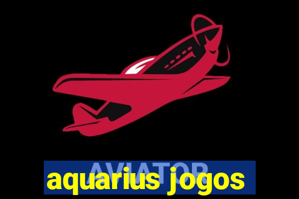 aquarius jogos