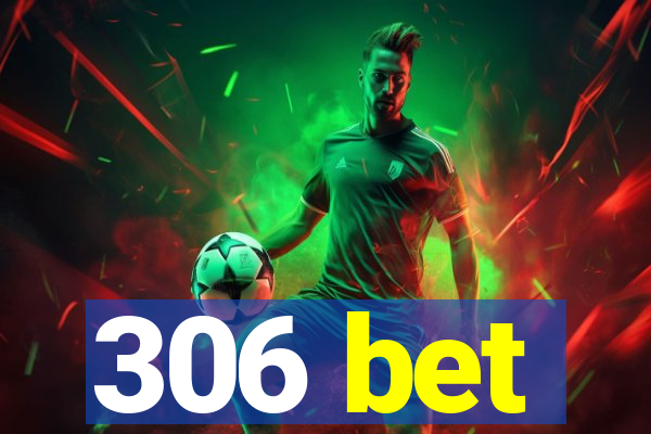 306 bet