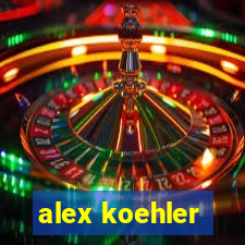 alex koehler