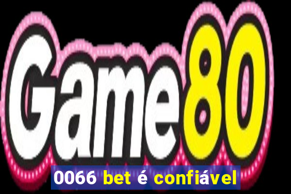 0066 bet é confiável