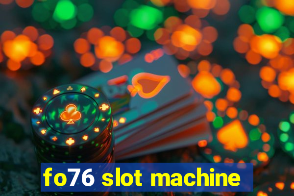 fo76 slot machine