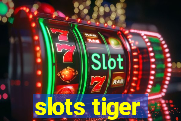 slots tiger