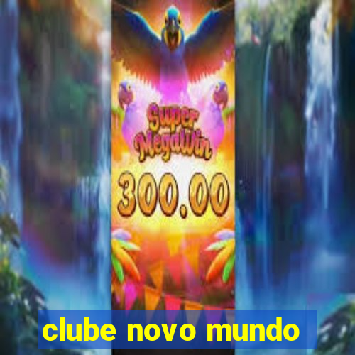 clube novo mundo