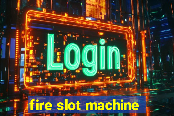 fire slot machine