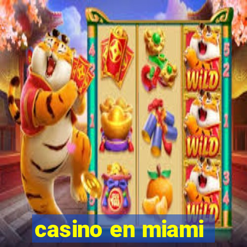 casino en miami