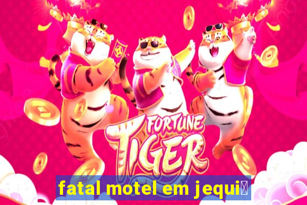 fatal motel em jequi茅