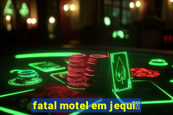 fatal motel em jequi茅