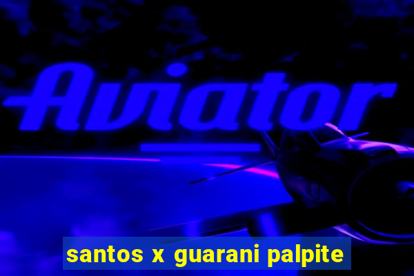 santos x guarani palpite