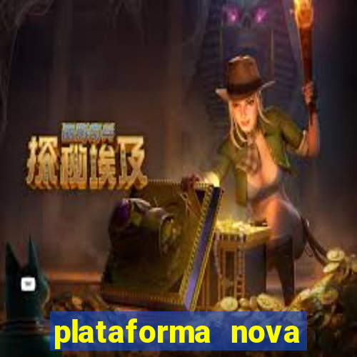 plataforma nova pagando hoje