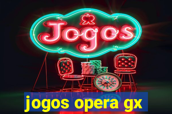 jogos opera gx