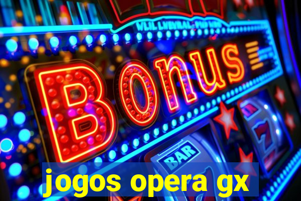 jogos opera gx