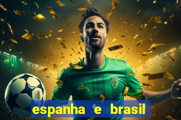 espanha e brasil ao vivo