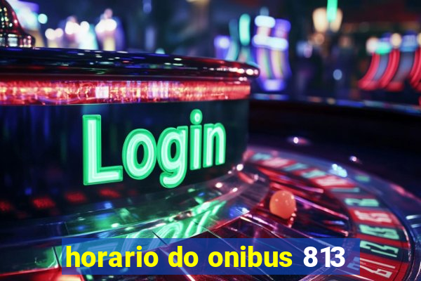 horario do onibus 813