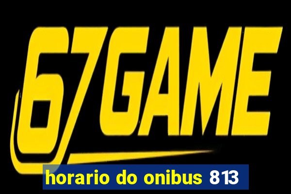 horario do onibus 813