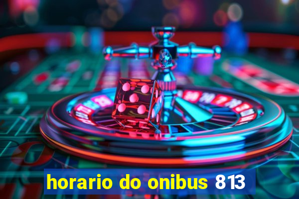 horario do onibus 813