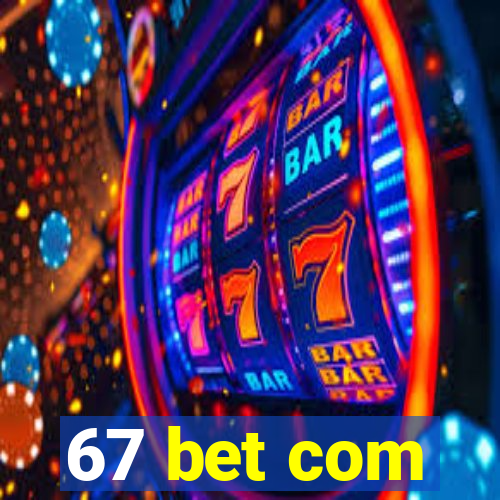 67 bet com