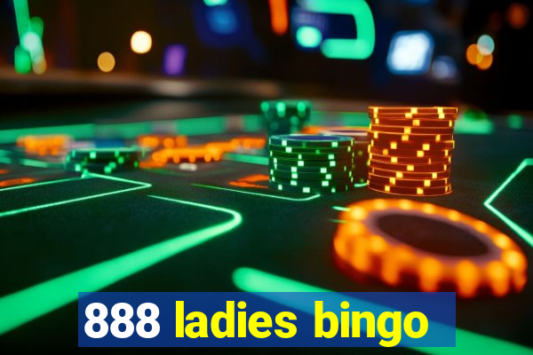 888 ladies bingo