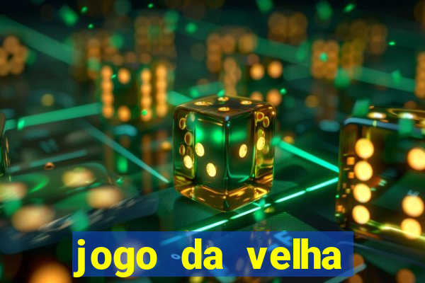 jogo da velha valendo dinheiro