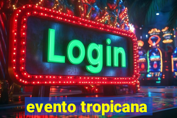 evento tropicana