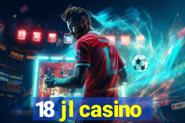 18 jl casino