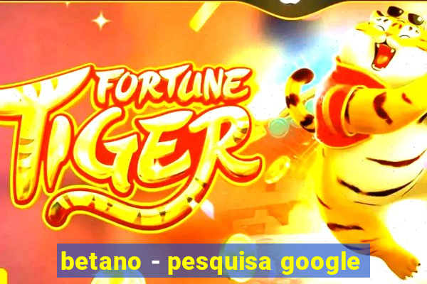 betano - pesquisa google