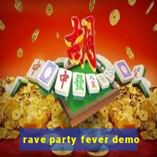 rave party fever demo