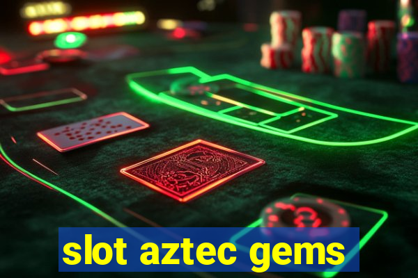 slot aztec gems