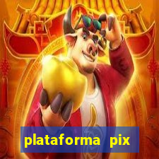 plataforma pix jogos online