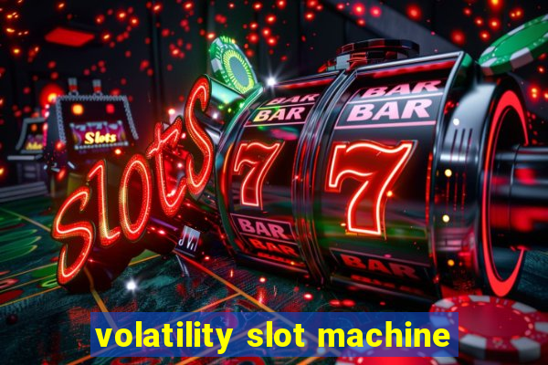 volatility slot machine