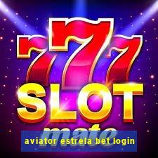 aviator estrela bet login