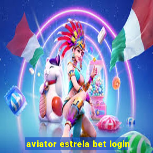 aviator estrela bet login