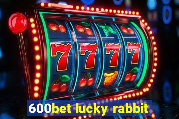 600bet lucky rabbit