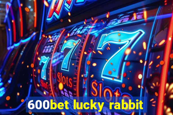 600bet lucky rabbit