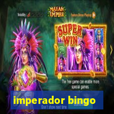 imperador bingo