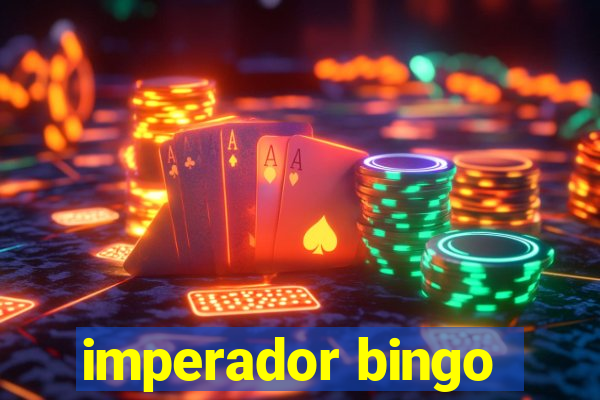 imperador bingo