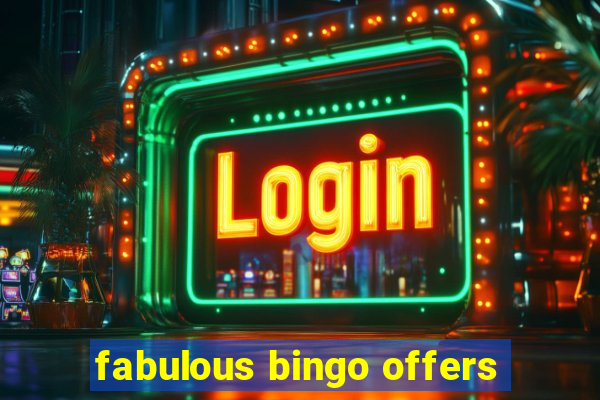 fabulous bingo offers