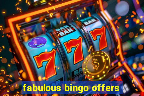 fabulous bingo offers