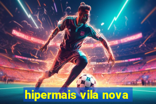 hipermais vila nova