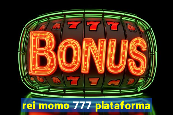 rei momo 777 plataforma