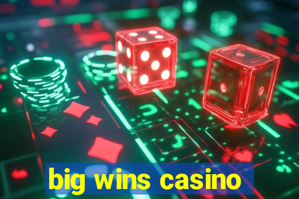 big wins casino