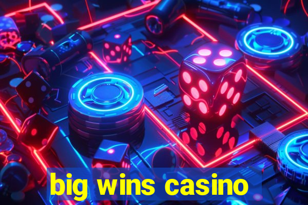 big wins casino