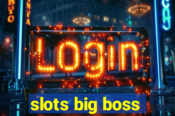 slots big boss