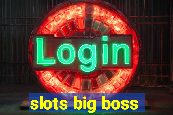 slots big boss