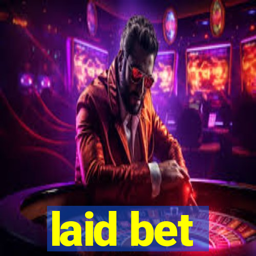 laid bet